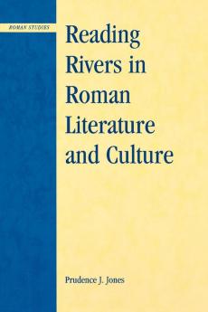 Reading Rivers in Roman Literature and Culture
