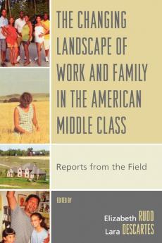 Changing Landscape of Work and Family in the American Middle Class