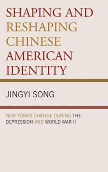Shaping and Reshaping Chinese American Identity