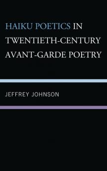 Haiku Poetics in Twentieth Century Avant-Garde Poetry