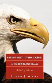 Military Brass vs. Civilian Academics at the National War College