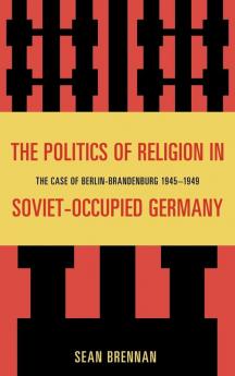 Politics of Religion in Soviet-Occupied Germany