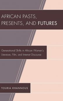 African Pasts Presents and Futures