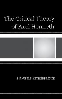 Critical Theory of Axel Honneth