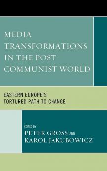 Media Transformations in the Post-Communist World