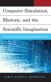 Computer Simulation Rhetoric and the Scientific Imagination