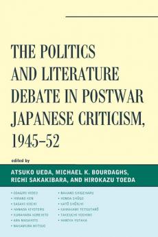 Politics and Literature Debate in Postwar Japanese Criticism 1945-52