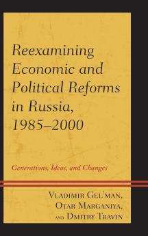 Reexamining Economic and Political Reforms in Russia 1985-2000