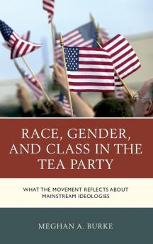 Race Gender and Class in the Tea Party