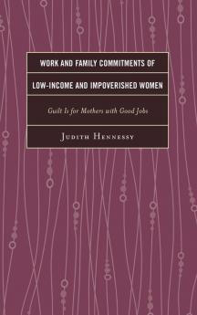 Work and Family Commitments of Low-Income and Impoverished Women