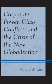 Corporate Power Class Conflict and the Crisis of the New Globalization