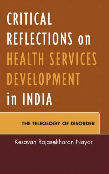 Critical Reflections on Health Services Development in India