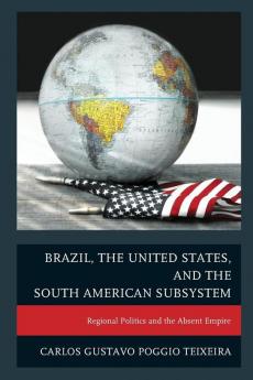 Brazil the United States and the South American Subsystem