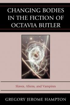 Changing Bodies in the Fiction of Octavia Butler