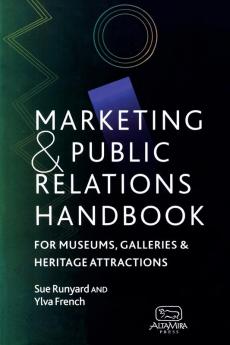 Marketing and Public Relations Handbook for Museums Galleries and Heritage Attractions