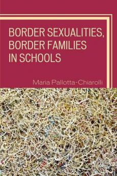 Border Sexualities Border Families in Schools