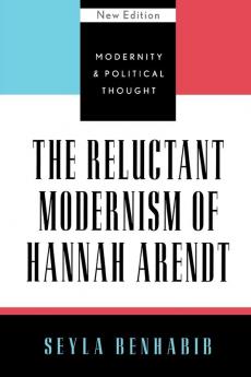 The Reluctant Modernism of Hannah Arendt