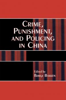 Crime Punishment and Policing in China