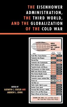 Eisenhower Administration the Third World and the Globalization of the Cold War
