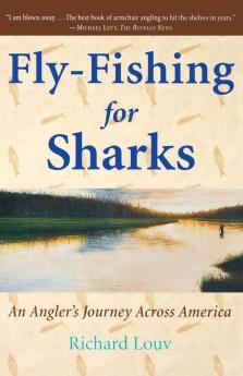 Fly-Fishing for Sharks: An Angler's Journey Across America