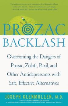 Prozac Backlash: Overcoming the Dangers of Prozac Zoloft Paxil and Other Antidepressants with Safe Effective Alternatives