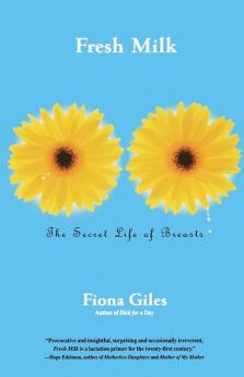 Fresh Milk: The Secret Life of Breasts