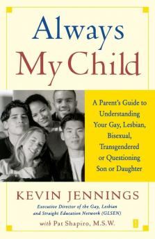 Always My Child: A Parent's Guide To Understanding Your Gay Lesbian Bisexual Transgendered Or Questioning Son Or Daughter