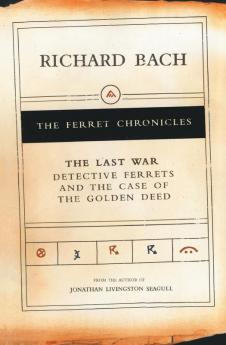 The Last War: Detective Ferrets and the Case of the Golden Deed: 5 (Ferret Chronicles)