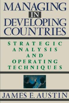 Managing In Developing Countries: Strategic Analysis and Operating Techniques