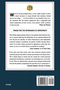 The Appearance of Impropriety: How the Ethics Wars Have Undermined American Government Business and Society