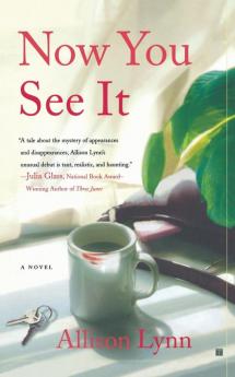 Now You See It: A Novel