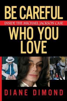 Be Careful Who You Love: Inside the Michael Jackson Case