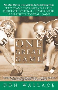 One Great Game: Two Teams Two Dreams in the First Ever National Championship High School Football Game
