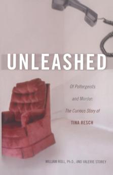 Unleashed: Of Poltergeists and Murder: The Curious Story of Tina Resch