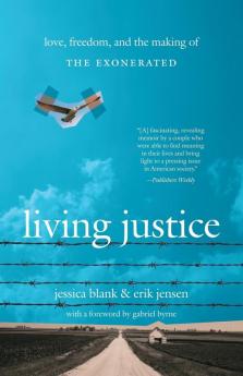 Living Justice: Love Freedom and the Making of The Exonerated