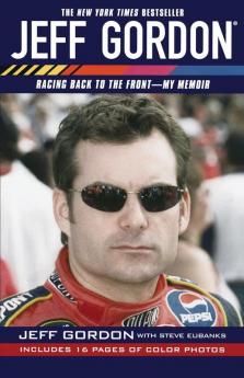 Jeff Gordon: Racing Back to the Front--My Memoir