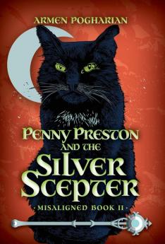 Penny Preston and the Silver Scepter: Volume 2 (Misaligned)