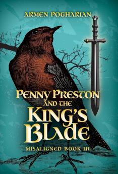 Penny Preston and the King's Blade: Volume 3 (Misaligned)