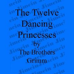 THE TWELVE DANCING PRINCESSES