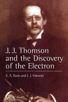 J.J. Thompson And The Discovery Of The Electron