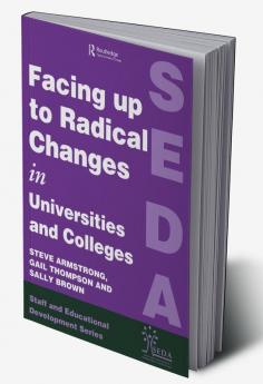 Facing Up to Radical Change in Universities and Colleges