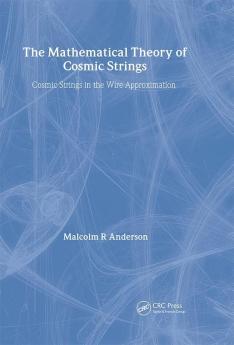 The Mathematical Theory of Cosmic Strings