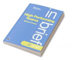 High Performing Teams In Brief