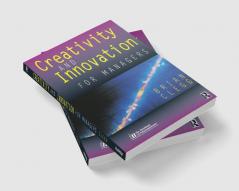 Creativity and Innovation for Managers