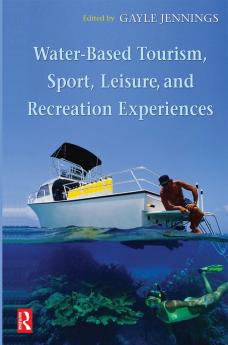 Water-Based Tourism Sport Leisure and Recreation Experiences