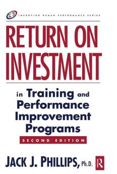 Return on Investment in Training and Performance Improvement Programs