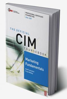 CIM Coursebook 06/07 Marketing Fundamentals