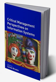 Critical Management Perspectives on Information Systems