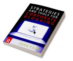 Strategies and Tools for Corporate Blogging