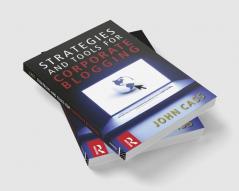 Strategies and Tools for Corporate Blogging